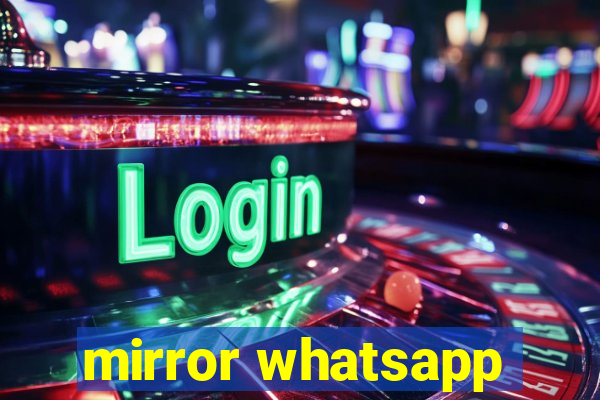 mirror whatsapp